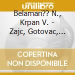 Belamari?? N., Krpan V. - Zajc, Gotovac, Tschaikovsky, Mussorgsky cd