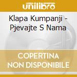 Klapa Kumpanji - Pjevajte S Nama cd
