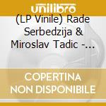 (LP Vinile) Rade Serbedzija & Miroslav Tadic - Imam Pjesmu Za Tebe vinile