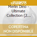 Merlin Dino - Ultimate Collection (2 Cd) cd