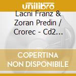 Lacni Franz & Zoran Predin / Crorec - Cd2 The Ultimate Collection / Lacni Franz & Zoran cd