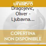 Dragojevic, Oliver - Ljubavna Pjesma cd musicale di Dragojevic, Oliver
