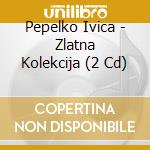 Pepelko Ivica - Zlatna Kolekcija (2 Cd) cd