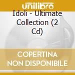 Idoli - Ultimate Collection (2 Cd) cd
