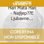 Hari Mata Hari - Najljep??E Ljubavne Pjesme cd
