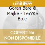 Goran Bare & Majke - Te??Ke Boje cd