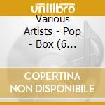 Various Artists - Pop - Box (6 Cd) cd