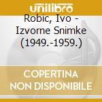Robic, Ivo - Izvorne Snimke (1949.-1959.) cd