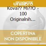 Kova?? Mi??O - 100 Originalnih Hitova cd