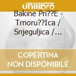Bakine Pri??E - Trnoru??Ica / Snjeguljica / Vuk I Sedam Kozli??A cd