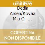 Dedia Arsen/Kovaa Mia O - Mi Smo Lia Ae S Iste Grane cd