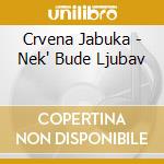 Crvena Jabuka - Nek' Bude Ljubav cd