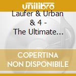 Laufer & Urban & 4 - The Ultimate Collection cd