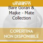 Bare Goran & Majke - Mate Collection cd