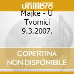 Majke - U Tvornici 9.3.2007. cd