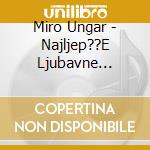Miro Ungar - Najljep??E Ljubavne Pjesme cd