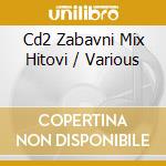 Cd2 Zabavni Mix Hitovi / Various cd