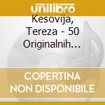 Kesovija, Tereza - 50 Originalnih Pjesama cd