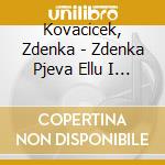 Kovacicek, Zdenka - Zdenka Pjeva Ellu I Lelu - Live In Lisin cd