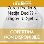 Zoran Predin & Matija Dedi?? - Tragovi U Sjeti 2 cd