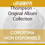 Thompson - Original Album Collection cd