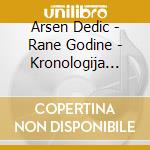 Arsen Dedic - Rane Godine - Kronologija (1962.-1964.) (2 Cd) cd musicale