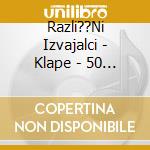 Razli??Ni Izvajalci - Klape - 50 Originalnih Pje cd
