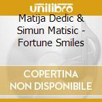 Matija Dedic & Simun Matisic - Fortune Smiles cd