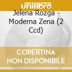 Jelena Rozga - Moderna Zena (2 Ccd) cd