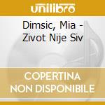 Dimsic, Mia - Zivot Nije Siv cd musicale