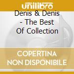 Denis & Denis - The Best Of Collection cd musicale