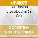 Lisac Josipa - E Svobodna (2 Cd) cd