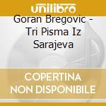 Goran Bregovic - Tri Pisma Iz Sarajeva cd