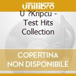 U ?Kripcu - Test Hits Collection cd
