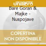 Bare Goran & Majke - Nuspojave