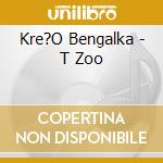 Kre?O Bengalka - T Zoo cd