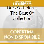 Du??Ko Lokin - The Best Of Collection cd
