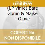 (LP Vinile) Bare Goran & Majke - Ojave