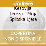 Kesovija Tereza - Moja Splitska Ljeta cd