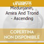Medunjanin, Amira And Trond - Ascending cd