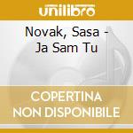 Novak, Sasa - Ja Sam Tu cd