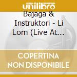Bajaga & Instruktori - Li Lom (Live At Arena) (2 Cd) cd musicale di Bajaga & Instruktori