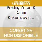 Predin, Zoran & Damir Kukuruzovic Django - Zoran Pjeva Arsena cd