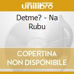 Detme? - Na Rubu cd