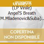 (LP Vinile) Angel'S Breath (M.Mladenovic&Suba) - Angel'S Breath lp vinile