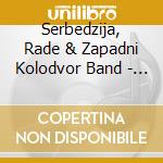 Serbedzija, Rade & Zapadni Kolodvor Band - @ Hnk Zagreb cd