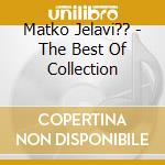 Matko Jelavi?? - The Best Of Collection cd