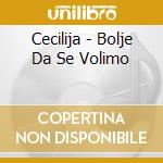 Cecilija - Bolje Da Se Volimo cd