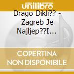 Drago Dikli?? - Zagreb Je Najljep??I Grad, Live At Lisinski (2 Cd) cd