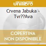 Crvena Jabuka - Tvr??Ava cd
